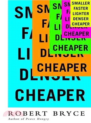 Smaller Faster Lighter Denser Cheaper ― How Innovation Keeps Proving the Catastrophists Wrong
