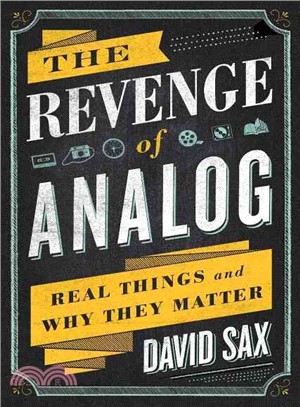 The Revenge of Analog ─ Real Things and Why They Matter