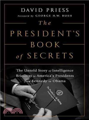 The President's Book of Secrets ─ The Untold Story of Intelligence Briefings to America's Presidents from Kennedy to Obama