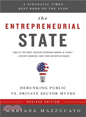 The Entrepreneurial State ─ Debunking Public Vs. Private Sector Myths