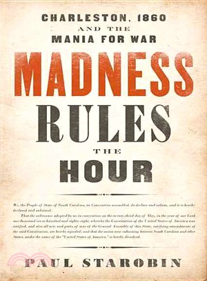 Madness Rules the Hour ─ Charleston, 1860 and the Mania for War