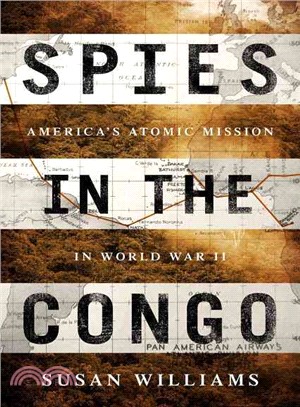 Spies in the Congo ─ America's Atomic Mission in World War II