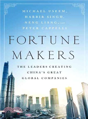Fortune Makers ─ The Leaders Creating China's Great Global Companies