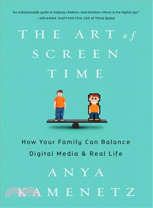 The art of screen time :how your family can balance digital media and real life /