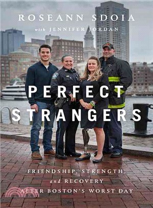 Perfect Strangers ─ Friendship, Strength, and Recovery After Boston's Worst Day