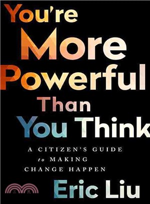 You're More Powerful Than You Think ─ A Citizen's Guide to Making Change Happen