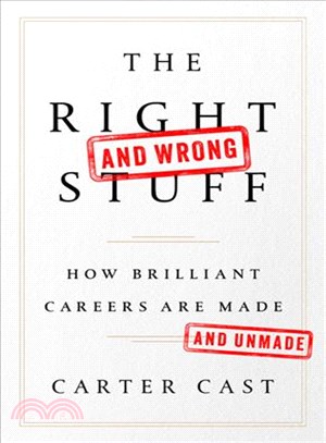 The right--and wrong--stuff :how brilliant careers are made and unmade /