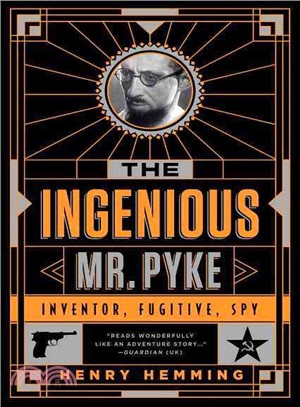 The Ingenious Mr. Pyke ─ Inventor, Fugitive, Spy