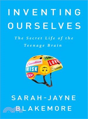 Inventing Ourselves ─ The Mysterious Workings of the Teenage Brain