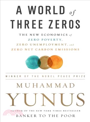A World of Three Zeros ─ The New Economics of Zero Poverty, Zero Unemployment, and Zero Net Carbon Emissions