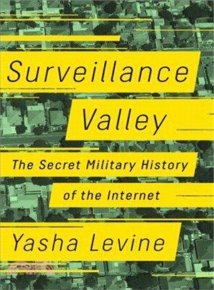 Surveillance Valley ─ The Secret Military History of the Internet