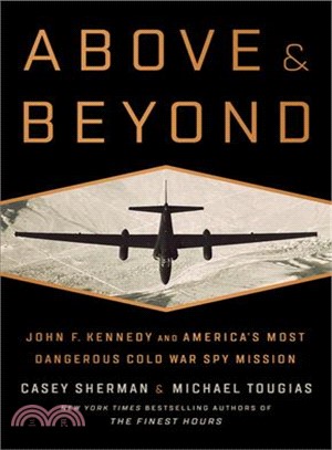 Above & beyond :John F. Kennedy and America's most dangerous Cold War spy /