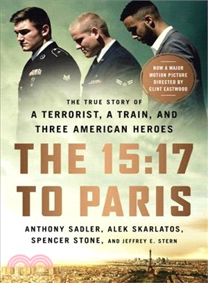 The 15:17 to Paris ─ The True Story of a Terrorist, a Train, and Three American Heroes