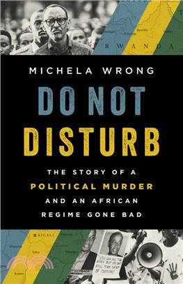 Do Not Disturb: The Story of a Political Murder and an African Regime Gone Bad