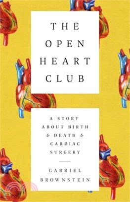 The Open Heart Club: A Story about Birth and Death and Cardiac Surgery