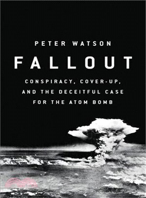 Fallout ― Conspiracy, Cover-up, and the Making of the Atom Bomb