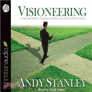 Visioneering ─ God's Blueprint for Developing and Maintaining Vision