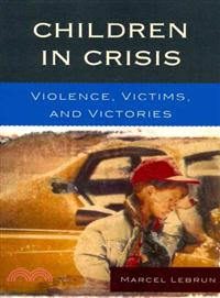 Children in Crisis ─ Violence, Victims, and Victories