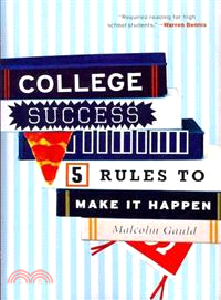 College Success Guaranteed ─ 5 Rules to Make It Happen