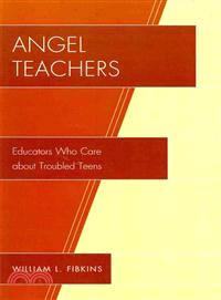 Angel Teachers—Educators Who Care About Troubled Teens