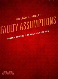 Faulty Assumptions ― Taking Custody of Your Classroom