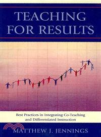 Teaching for Results ─ Best Practices in Integrating Co-Teaching and Differentiated Instruction