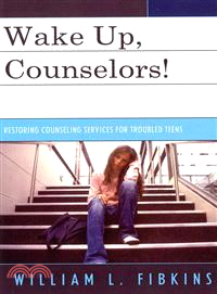 Wake Up Counselors! ― Restoring Counseling Services for Troubled Teens