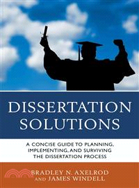 Dissertation Solutions ─ A Concise Guide to Planning, Implementing, and Surviving the Dissertation Process