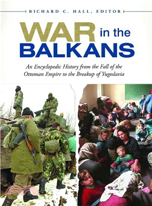 War in the Balkans ─ An Encyclopedic History from the Fall of the Ottoman Empire to the Breakup of Yugoslavia