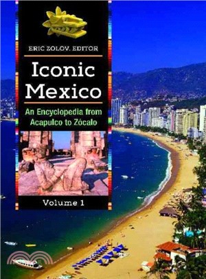 Iconic Mexico ─ An Encyclopedia from Acapulco to Zocalo