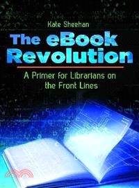 The Ebook Revolution—A Primer for Librarians on the Front Lines