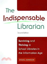 The Indispensable Librarian ─ Surviving and Thriving in School Libraries in the Information Age