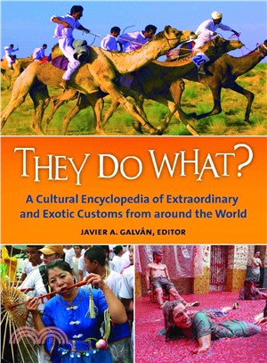 They Do What? ─ A Cultural Encyclopedia of Extraordinary and Exotic Customs from Around the World