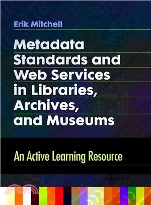 Metadata Standards and Web Services in Libraries, Archives, and Museums ─ An Active Learning Resource