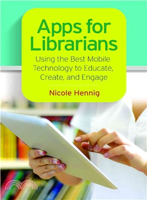 Apps for Librarians ─ Using the Best Mobile Technology to Educate, Create, and Engage