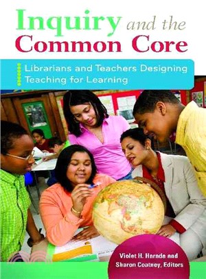 Inquiry and the Common Core ― Librarians and Teachers Designing Teaching for Learning