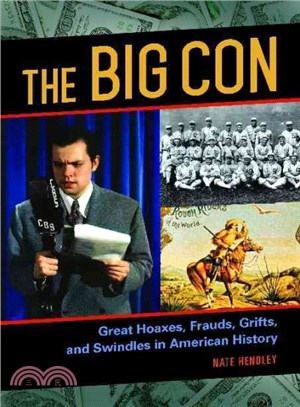 The Big Con ─ Great Hoaxes, Frauds, Grifts, and Swindles in American History