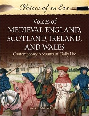 Voices of Medieval England, Scotland, Ireland, and Wales ─ Contemporary Accounts of Daily Life