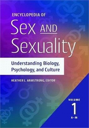 Encyclopedia of Sex and Sexuality ― Understanding Biology, Psychology, and Culture