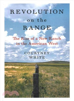 Revolution on the Range ― The Rise of a New Ranch in the American West