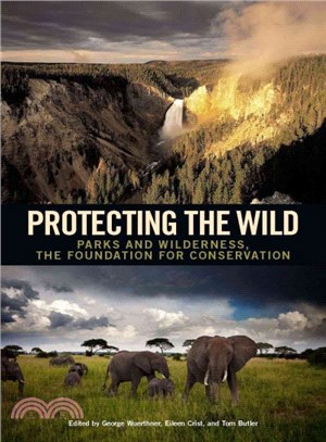 Protecting the Wild ─ Parks and Wilderness, the Foundation for Conservation