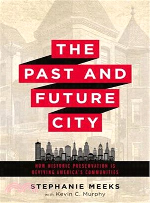 The Past and Future City ─ How Historic Preservation Is Reviving America's Communities