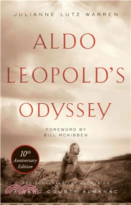 Aldo Leopold's Odyssey ─ Rediscovering the Author of a Sand County Almanac