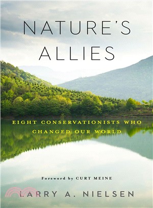 Nature's Allies ─ Eight Conservationists Who Changed Our World