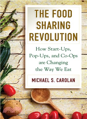 The Food Sharing Revolution ― How Start-ups, Pop-ups, and Co-ops Are Changing the Way We Eat