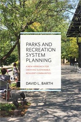 Parks and Recreation System Planning ― A New Approach for Creating Sustainable, Resilient Communities