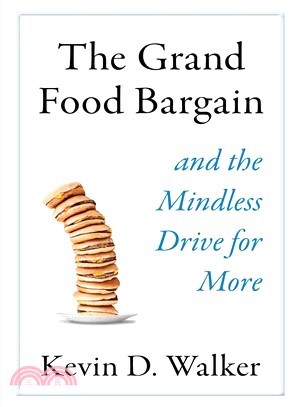 The Grand Food Bargain ― And the Mindless Drive for More