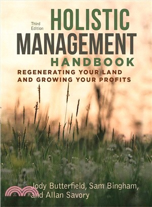 Holistic Management Handbook ― Regenerating Your Land and Growing Your Profits