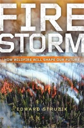 Firestorm ― How Wildfire Will Shape Our Future