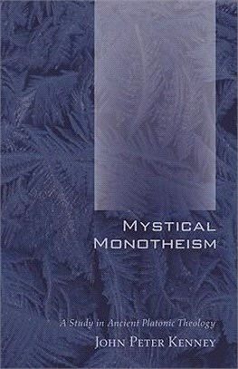 Mystical Monotheism ― A Study in Ancient Platonic Theology